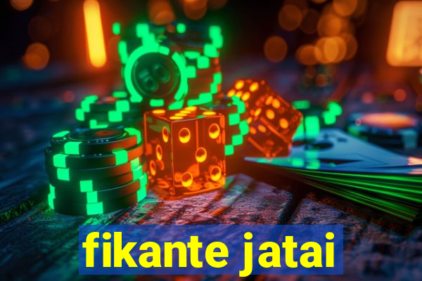 fikante jatai